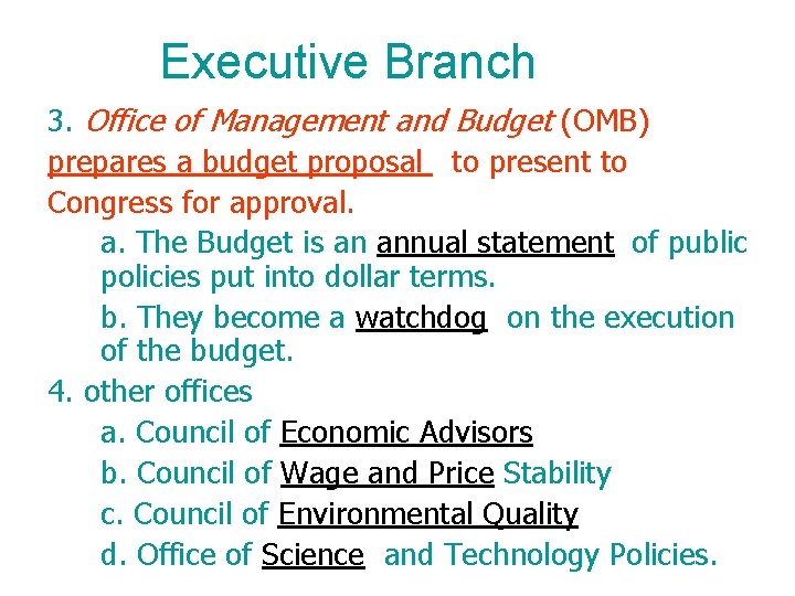 Executive Branch 3. Office of Management and Budget (OMB) prepares a budget proposal to