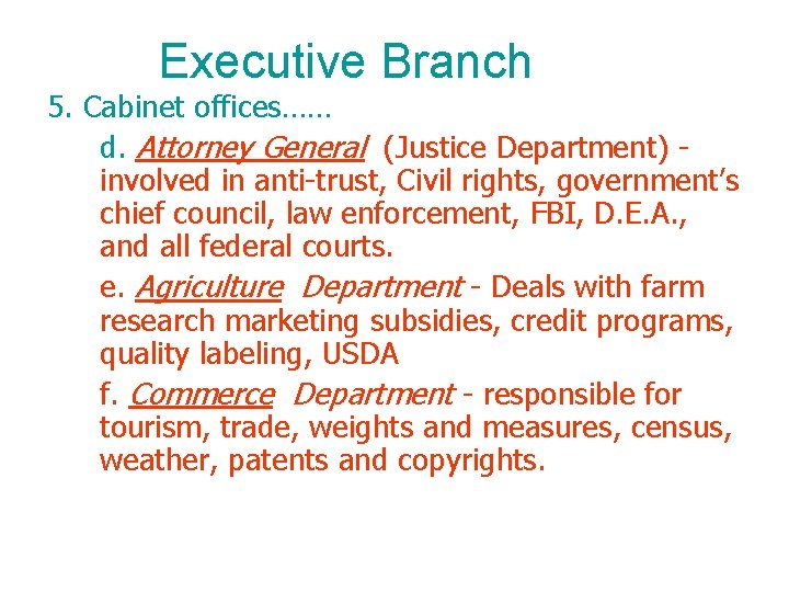 Executive Branch 5. Cabinet offices…… d. Attorney General (Justice Department) involved in anti-trust, Civil