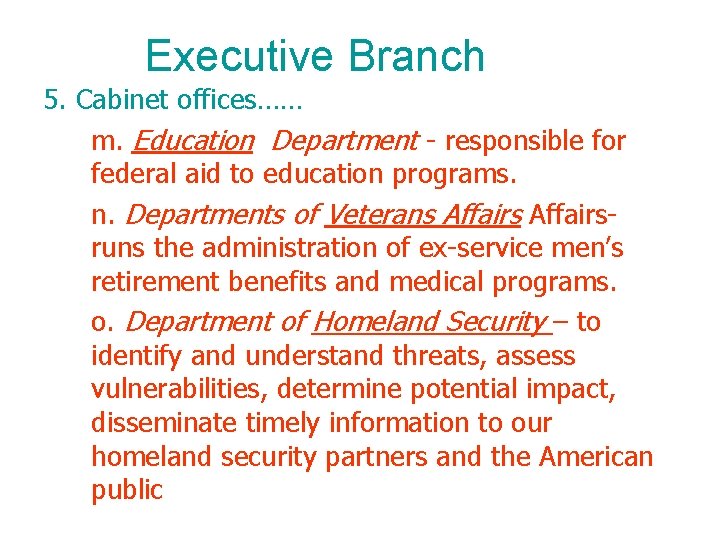 Executive Branch 5. Cabinet offices…… m. Education Department - responsible for federal aid to