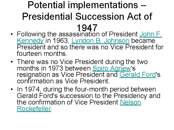 Potential implementations – Presidential Succession Act of 1947 • Following the assassination of President
