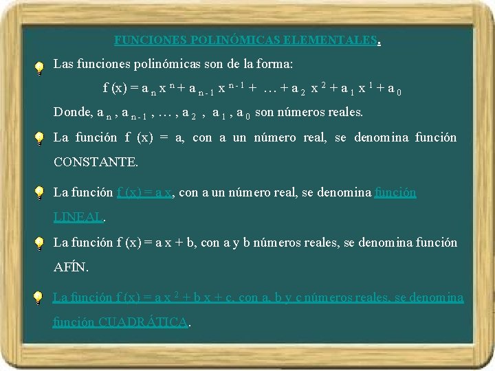 FUNCIONES POLINÓMICAS ELEMENTALES. Las funciones polinómicas son de la forma: f (x) = a
