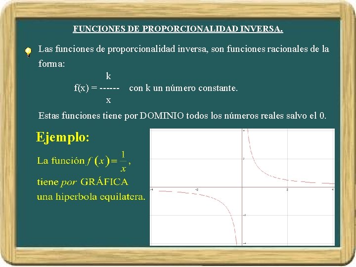 FUNCIONES DE PROPORCIONALIDAD INVERSA. Las funciones de proporcionalidad inversa, son funciones racionales de la