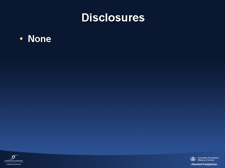 Disclosures • None 