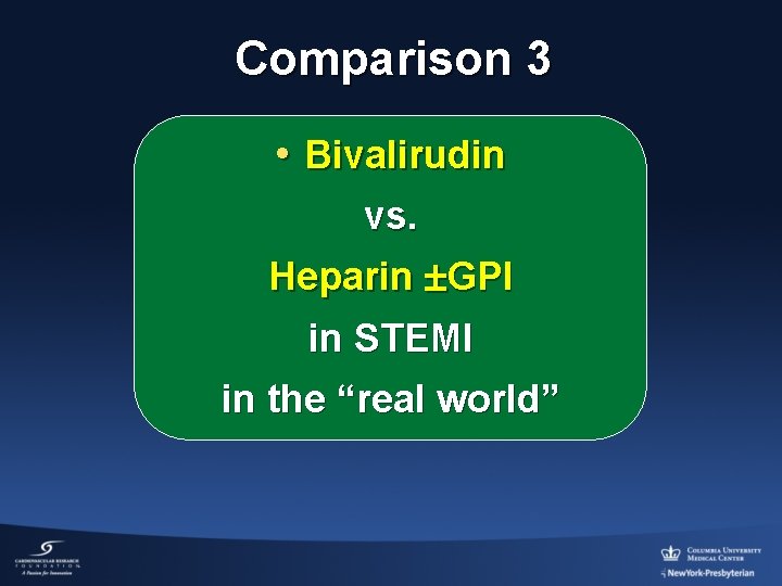 Comparison 3 • Bivalirudin vs. Heparin GPI in STEMI in the “real world” 