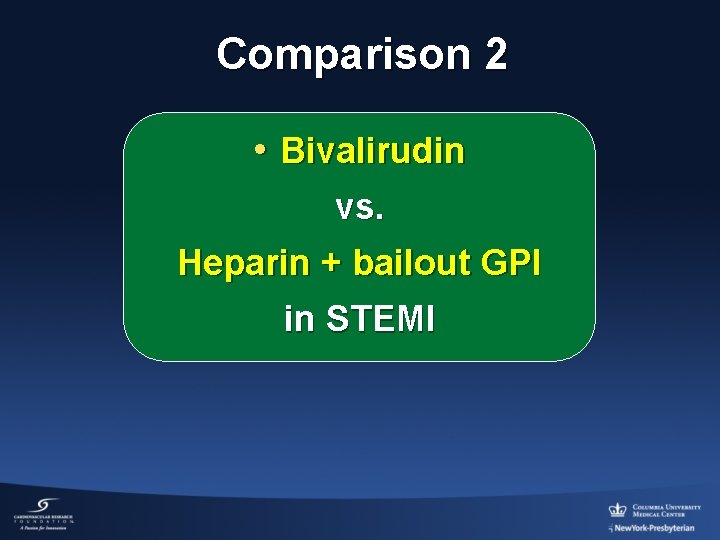 Comparison 2 • Bivalirudin vs. Heparin + bailout GPI in STEMI 