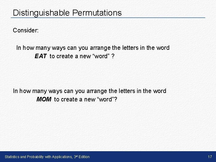 Distinguishable Permutations Consider: In how many ways can you arrange the letters in the Distinguishable Permutations Consider: In how many ways can you arrange the letters in the