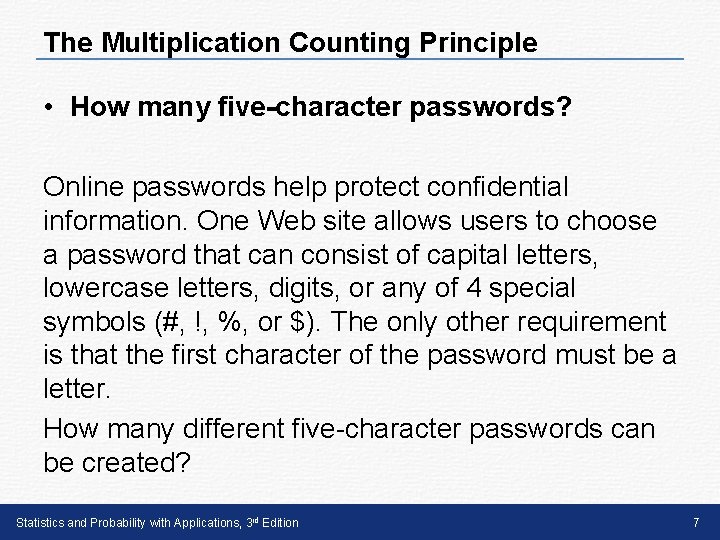 The Multiplication Counting Principle • How many five-character passwords? Online passwords help protect confidential The Multiplication Counting Principle • How many five-character passwords? Online passwords help protect confidential