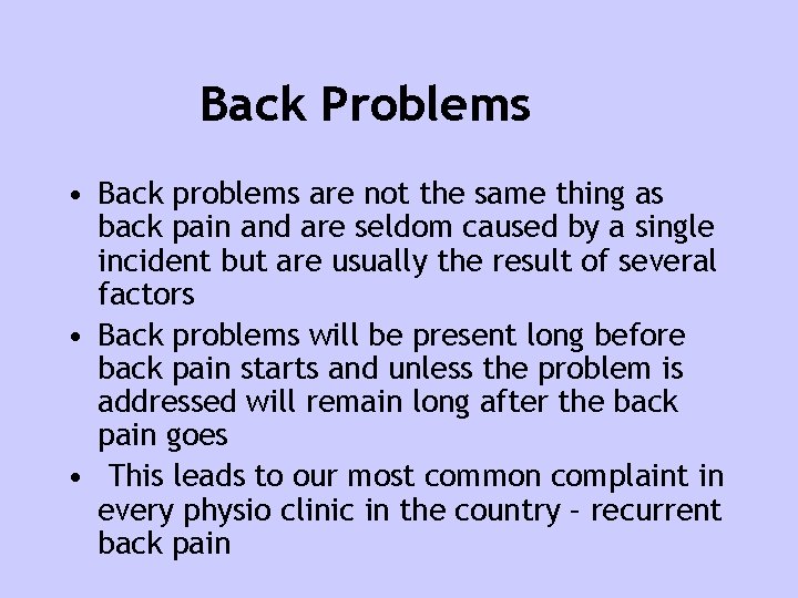 Back Problems • Back problems are not the same thing as back pain and