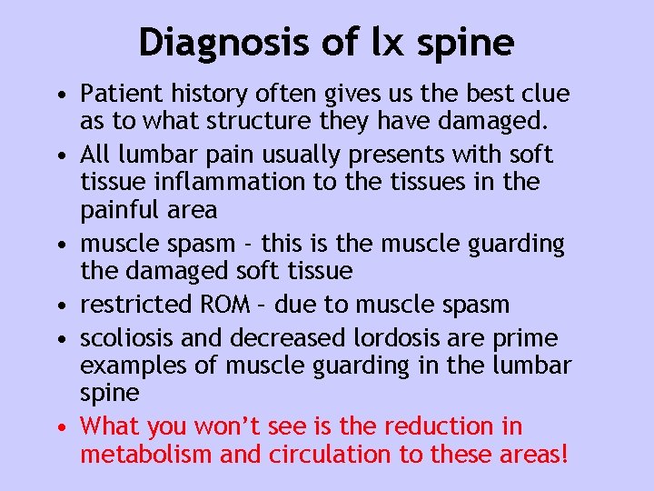 Diagnosis of lx spine • Patient history often gives us the best clue as