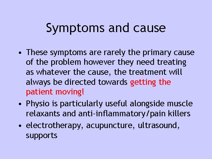 Symptoms and cause • These symptoms are rarely the primary cause of the problem