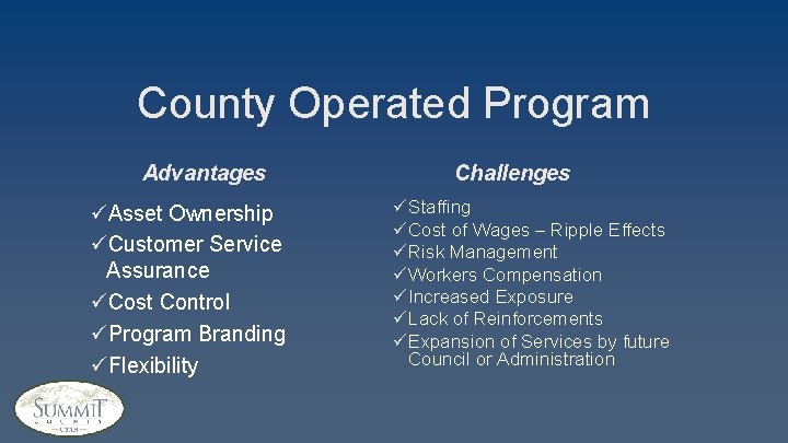County Operated Program Advantages üAsset Ownership üCustomer Service Assurance üCost Control üProgram Branding üFlexibility