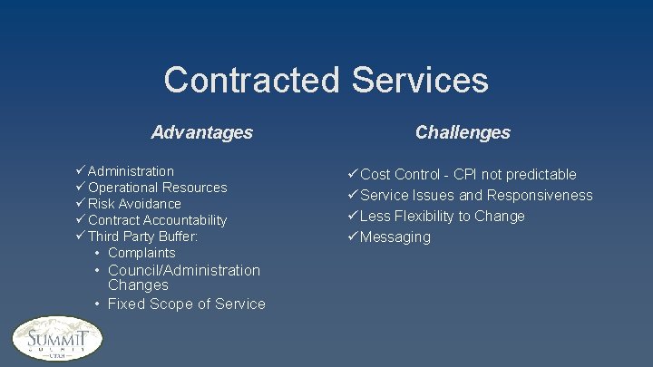 Contracted Services Advantages ü Administration ü Operational Resources ü Risk Avoidance ü Contract Accountability