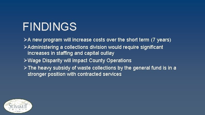 FINDINGS ØA new program will increase costs over the short term (7 years) ØAdministering