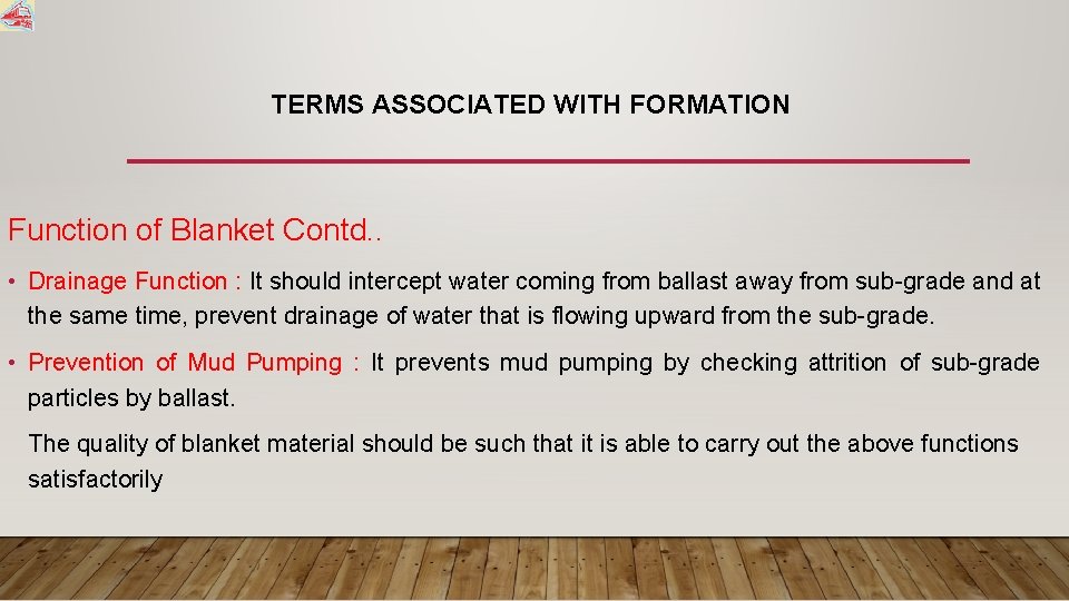 TERMS ASSOCIATED WITH FORMATION Function of Blanket Contd. . • Drainage Function : It