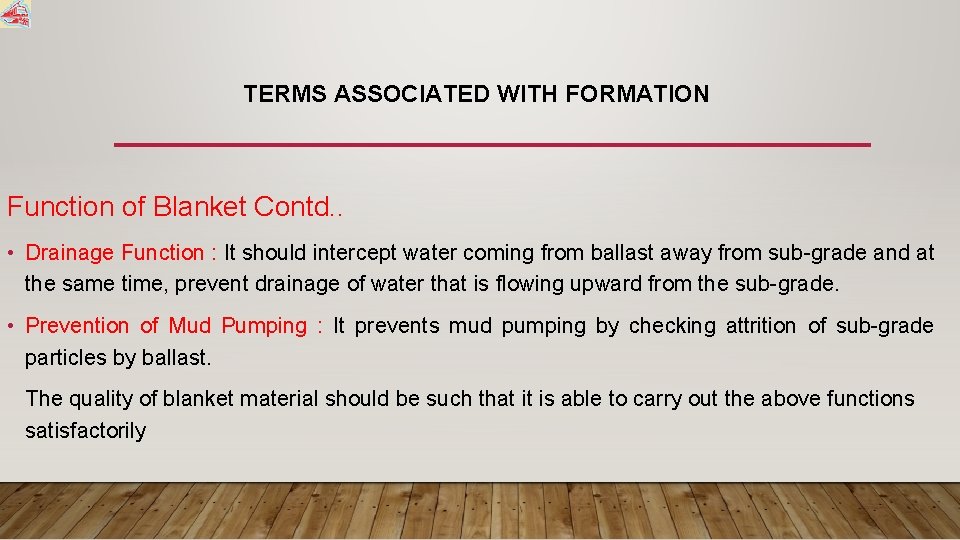 TERMS ASSOCIATED WITH FORMATION Function of Blanket Contd. . • Drainage Function : It