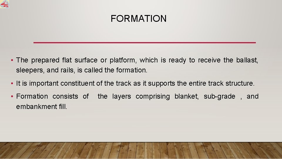 FORMATION • The prepared flat surface or platform, which is ready to receive the