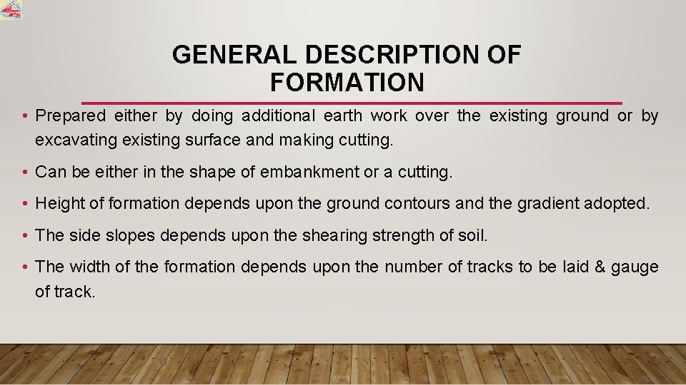 GENERAL DESCRIPTION OF FORMATION • Prepared either by doing additional earth work over the