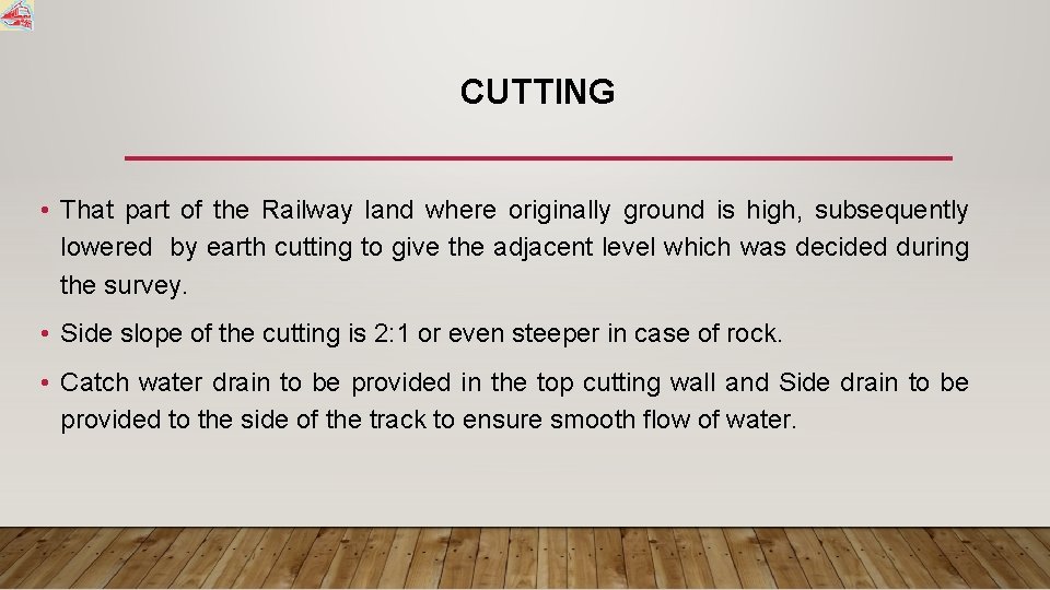 CUTTING • That part of the Railway land where originally ground is high, subsequently