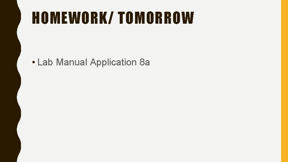 HOMEWORK/ TOMORROW • Lab Manual Application 8 a 