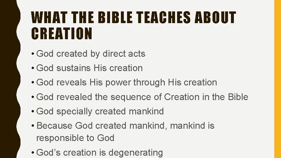 WHAT THE BIBLE TEACHES ABOUT CREATION • God created by direct acts • God