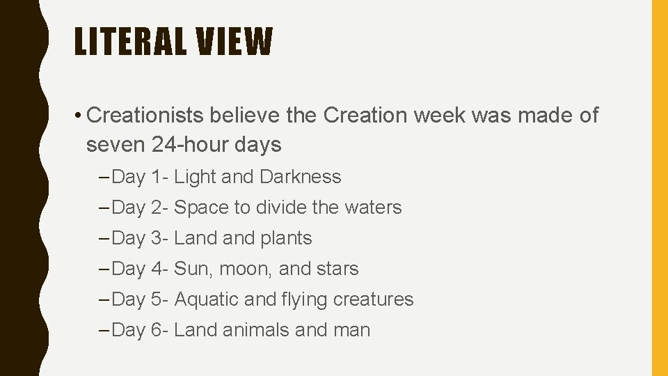 LITERAL VIEW • Creationists believe the Creation week was made of seven 24 -hour