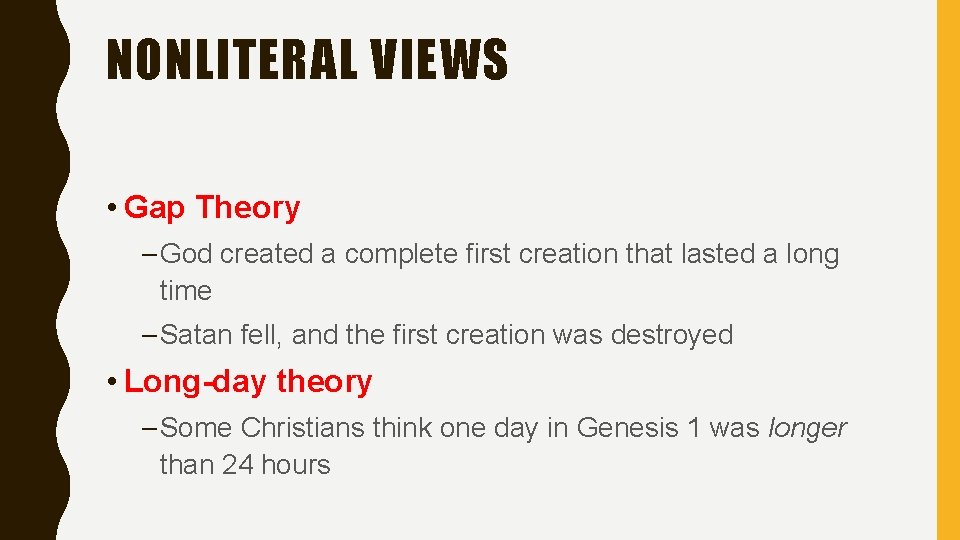NONLITERAL VIEWS • Gap Theory – God created a complete first creation that lasted