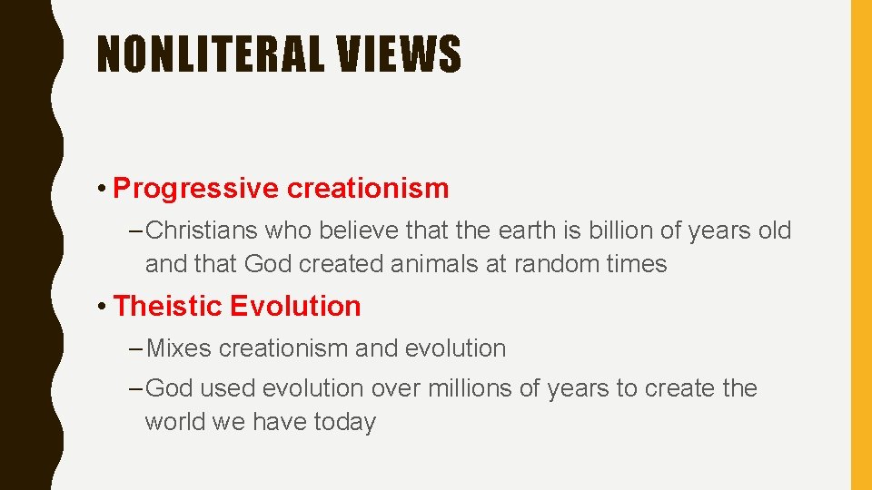 NONLITERAL VIEWS • Progressive creationism – Christians who believe that the earth is billion