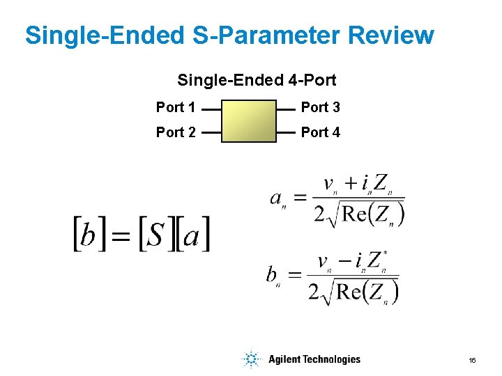 Single-Ended S-Parameter Review Single-Ended 4 -Port 1 Port 3 Port 2 Port 4 16