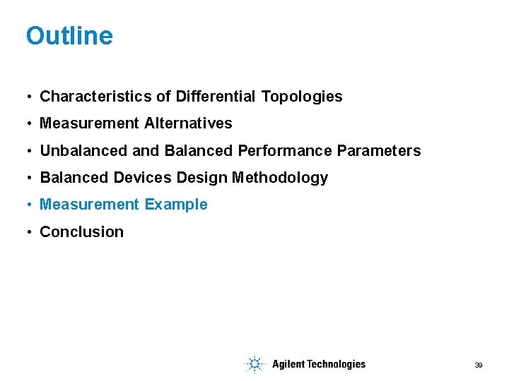 Outline • Characteristics of Differential Topologies • Measurement Alternatives • Unbalanced and Balanced Performance