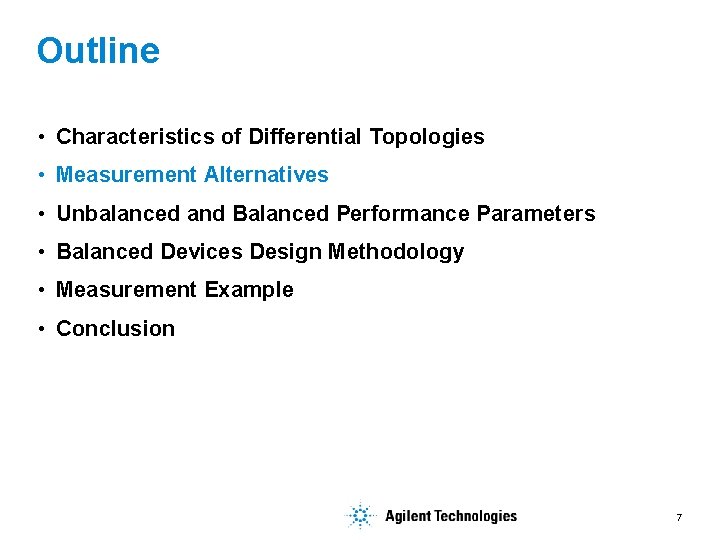 Outline • Characteristics of Differential Topologies • Measurement Alternatives • Unbalanced and Balanced Performance