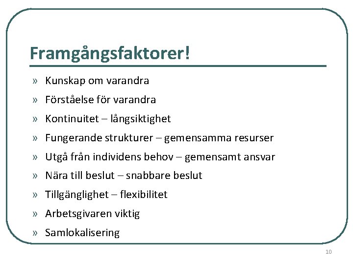 Framgångsfaktorer! » Kunskap om varandra » Förståelse för varandra » Kontinuitet – långsiktighet »