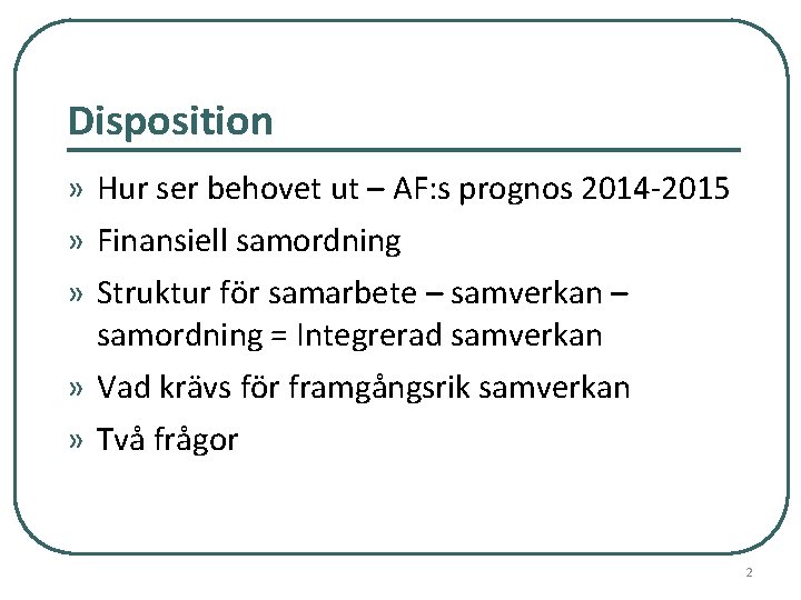 Disposition » Hur ser behovet ut – AF: s prognos 2014 -2015 » Finansiell