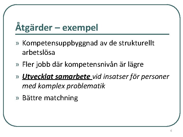 Åtgärder – exempel » Kompetensuppbyggnad av de strukturellt arbetslösa » Fler jobb där kompetensnivån