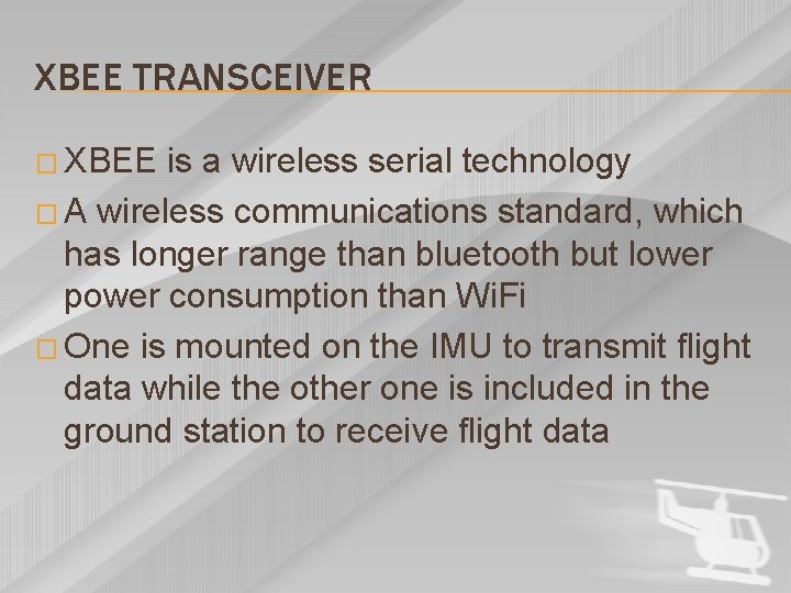 XBEE TRANSCEIVER � XBEE is a wireless serial technology � A wireless communications standard,