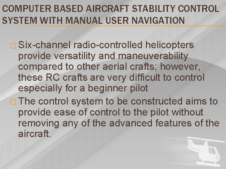COMPUTER BASED AIRCRAFT STABILITY CONTROL SYSTEM WITH MANUAL USER NAVIGATION � Six-channel radio-controlled helicopters