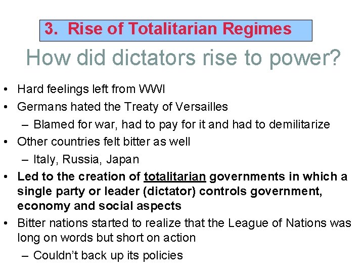 3. Rise of Totalitarian Regimes How did dictators rise to power? • Hard feelings