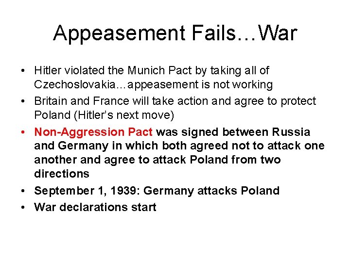 Appeasement Fails…War • Hitler violated the Munich Pact by taking all of Czechoslovakia…appeasement is
