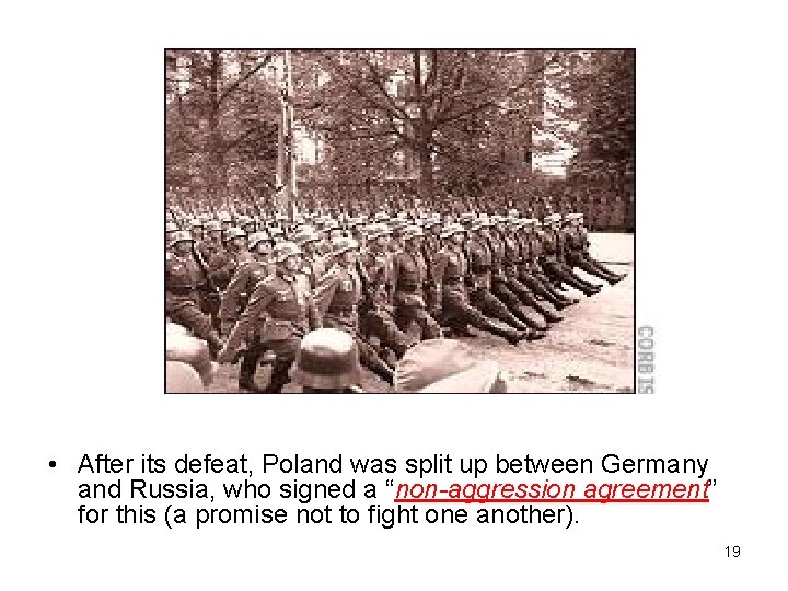  • After its defeat, Poland was split up between Germany and Russia, who