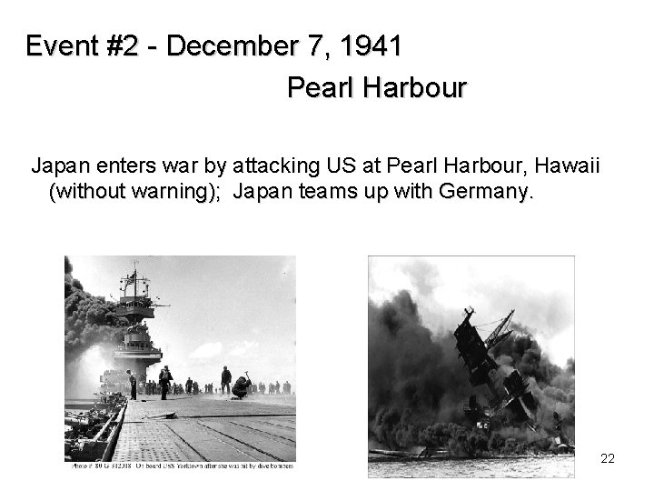 Event #2 - December 7, 1941 Pearl Harbour Japan enters war by attacking US