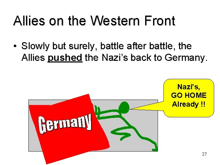 Allies on the Western Front • Slowly but surely, battle after battle, the Allies