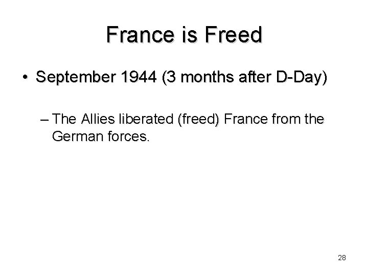 France is Freed • September 1944 (3 months after D-Day) – The Allies liberated