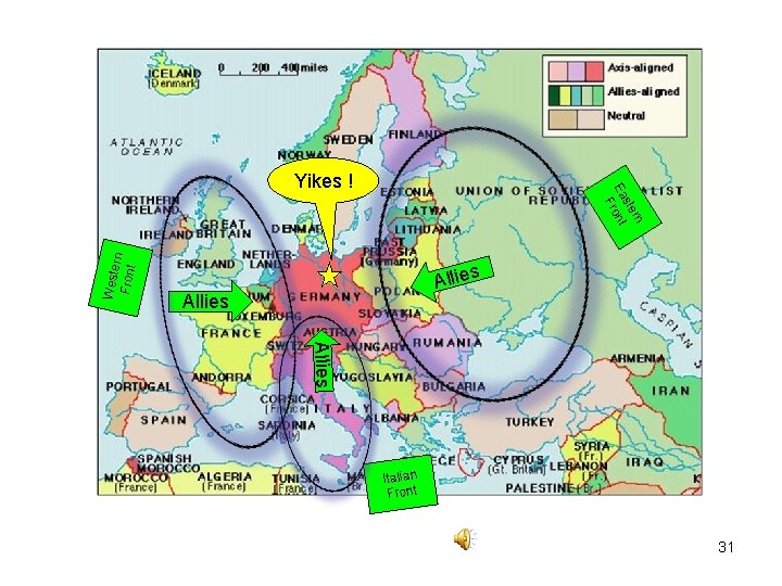West ern Front rn ste Ea ront F Yikes ! Allies Italian Front 31