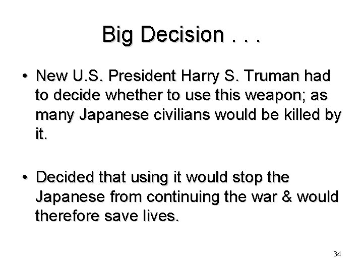 Big Decision. . . • New U. S. President Harry S. Truman had to