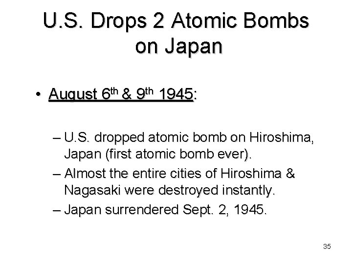 U. S. Drops 2 Atomic Bombs on Japan • August 6 th & 9