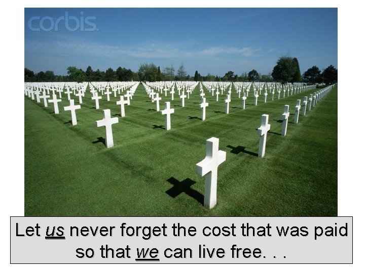 Let us never forget the cost that was paid so that we can live