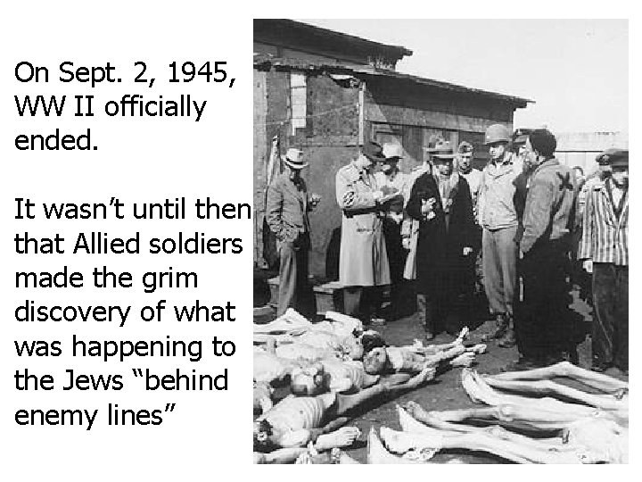 On Sept. 2, 1945, WW II officially ended. It wasn’t until then that Allied