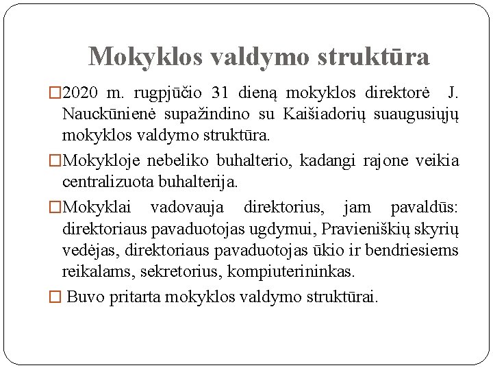 Mokyklos valdymo struktūra � 2020 m. rugpjūčio 31 dieną mokyklos direktorė J. Nauckūnienė supažindino