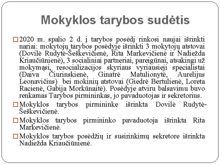 Mokyklos tarybos sudėtis � 2020 m. spalio 2 d. į tarybos posėdį rinkosi naujai