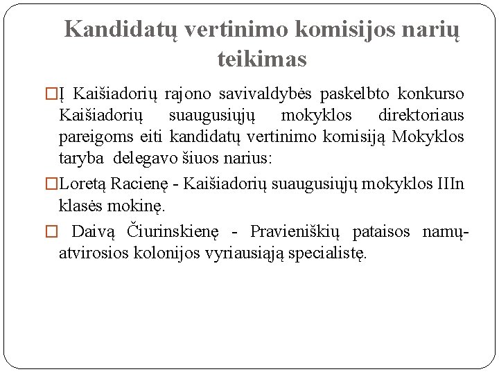 Kandidatų vertinimo komisijos narių teikimas �Į Kaišiadorių rajono savivaldybės paskelbto konkurso Kaišiadorių suaugusiųjų mokyklos