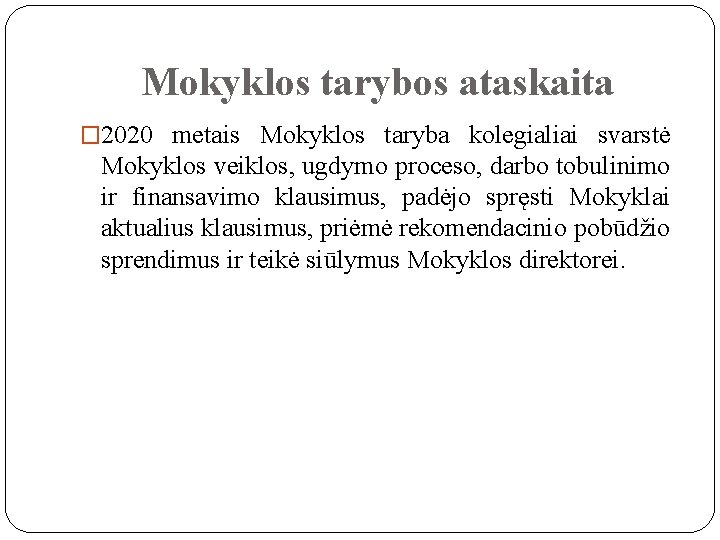 Mokyklos tarybos ataskaita � 2020 metais Mokyklos taryba kolegialiai svarstė Mokyklos veiklos, ugdymo proceso,